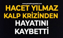 Hacet Yılmaz kalp krizinden hayatını kaybetti