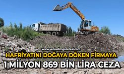 Hafriyatını doğaya döken firmaya 1 milyon 869 bin lira ceza