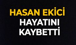 Hasan Ekici hayatını kaybetti