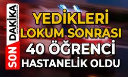 Yedikleri lokum sonrası 40 öğrenci hastanelik oldu