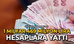 1 milyar 469 milyon lira hesaplara yattı