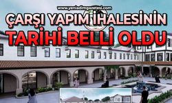 Çarşı yapım ihalesinin tarihi belli oldu