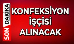 Konfeksiyon işçisi alınacak