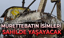 Batmıştı! Mürettebatın isimleri sahilde yaşayacak