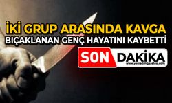 İki grup arasında kavga: Bıçaklanan genç hayatını kaybetti