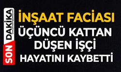 İnşaat faciası: Üçüncü kattan düşen işçi hayatını kaybetti