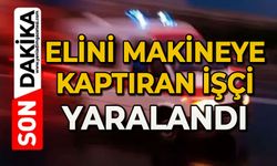Elini makineya kaptıran işçi yaralandı