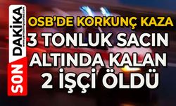 OSB'de korkunç kaza: 3 tonluk sacın altında kalan 2 işçi öldü