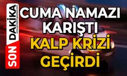 Cuma namazı için geldiği camide kalp krizi geçirdi