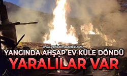 Alevlerin sardığı ahşap ev küle döndü: Yaralılar var