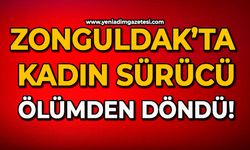 Zonguldak’ta kadın sürücü ölümden döndü!