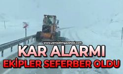 Kar alarmı: Ekipler seferber oldu