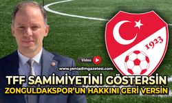 TFF samimiyetini göstersin: Zonguldakspor’un hakkını geri versin