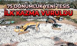 75 dönümlük yeni tesis: İlk kazma vuruldu