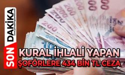 Kural ihlali yapan şoförlere 434 bin TL ceza
