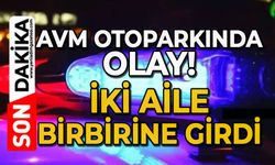 AVM otoparkında olay: İki aile birbirine girdi!