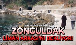 Zonguldak Liman Arkası’nı bekliyor!