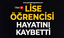 Lise öğrencisi hayatını kaybetti