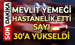 Mevlit yemeği hastanelik etti: Sayı 30’a yükseldi