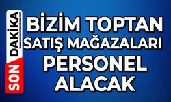 Bizim Toptan Satış Mağazaları personel alacak