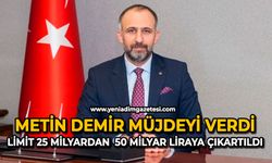Metin Demir müjdeyi verdi: Limit 25 milyardan 50 milyar liraya çıkartıldı