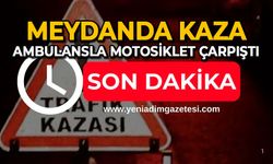 Meydanda kaza: Ambulansla motosiklet çarpıştı
