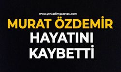 Murat Özdemir hayatını kaybetti