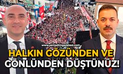 Halkın gözünden ve gönlünden düştünüz !