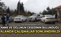 Kayıp anne ve oğlunun cesedinin bulunduğu bölgedeki arama çalışmaları sonlandırıldı