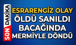 Esrarengiz olay: ‘Öldü’ sanıldı bacağında mermiyle geri döndü