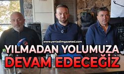 'Yılmadan yolumuza devam edeceğiz'