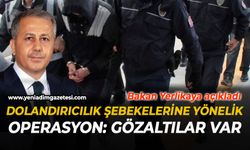 Dolandırıcılık şebekelerine yönelik operasyon: Gözaltılar var