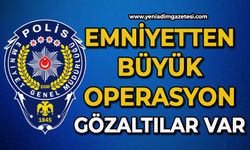 Emniyetten büyük operasyon: Gözaltılar var