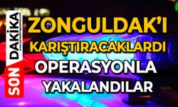 Zonguldak’ı karıştıracaklardı: Operasyonla yakalandılar