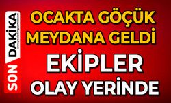 Ocakta göçük meydana geldi: Ekipler olay yerinde