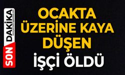 Ocakta üzerine kaya düşen işçi öldü