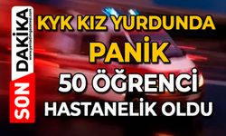 KYK kız yurdunda panik: 50 öğrenci hastanelik oldu