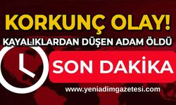 Korkunç olay: Kayalıklardan düşen adam hayatını kaybetti