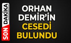 Orhan Demir'in cansız bedeni bulundu