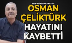 Osman Çeliktürk hayatını kaybetti