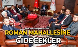 Roman mahallesine gidecekler