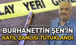 Burhanettin Şen'in katil zanlısı tutuklandı