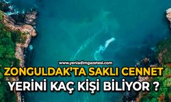 Zonguldak’ta saklı cennet, yerini kaç kişi biliyor ?