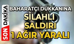 Baharatçı dükkanına silahlı saldırı: 1 ağır yaralı