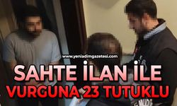 Sahte ilan ile vurgun: 23 tutuklu