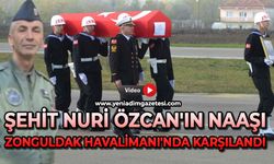 Şehit Nuri Özcan’ın naaşı Zonguldak Havalimanı’nda karşılandı