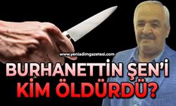 Burhanettin Şen'i kim öldürdü?: İşte tüm detaylar