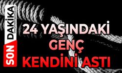 24 yaşındaki genç kendini astı