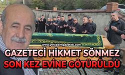 Gazeteci Hikmet Sönmez evine son kez götürüldü