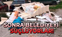 Sonra belediyeyi suçluyorlar!